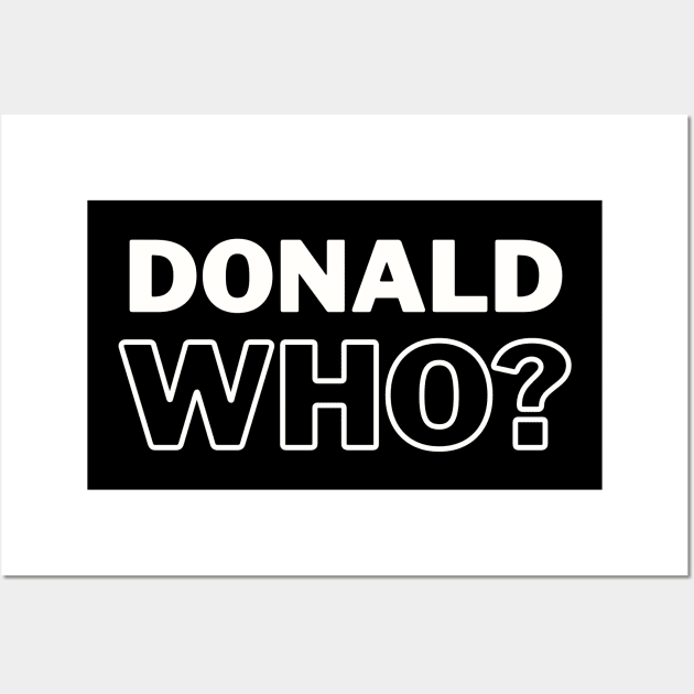 Donald Who? Wall Art by TJWDraws